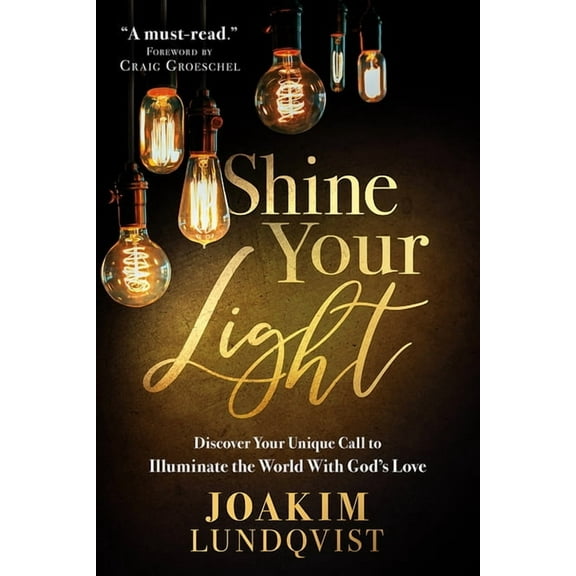 Shine Your Light: Discover Your Unique Call to Illuminate the World with God's Love, (Paperback)