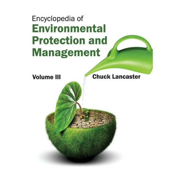 Encyclopedia of Environmental Protection and Management: Volume III, (Hardcover)