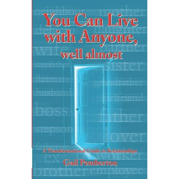 You Can Live With Anyone, Well Almost: A Transformational Guide To Relationships (Paperback)