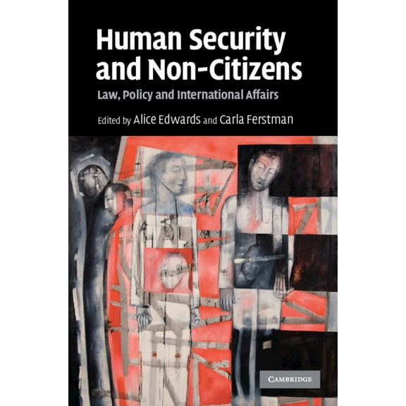 Human Security and Non-Citizens: Law, Policy and International Affairs, (Paperback)