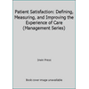 Patient Satisfaction: Defining, Measuring, and Improving the Experience of Care (Management Series) [Paperback - Used]