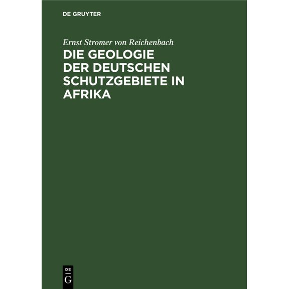 Die Geologie Der Deutschen Schutzgebiete in Afrika, (Hardcover)