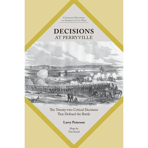 Command Decisions in America's Civil War Decisions at Perryville: The Twenty-Two Critical Decisions That Defined the Battle, (Paperback)