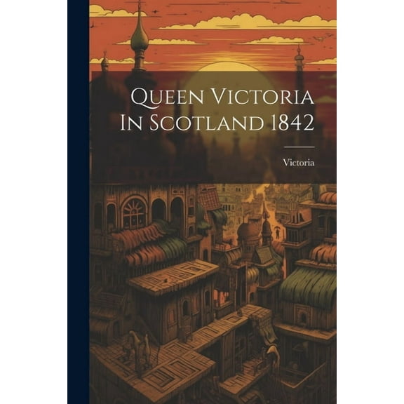 Queen Victoria In Scotland 1842 (Paperback)