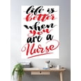 thumbnail image 2 of Life Is Better When You Are A Nurse Poster Wall Art, Modern Wall Decor, 8x12 UNFRAMED, 2 of 3
