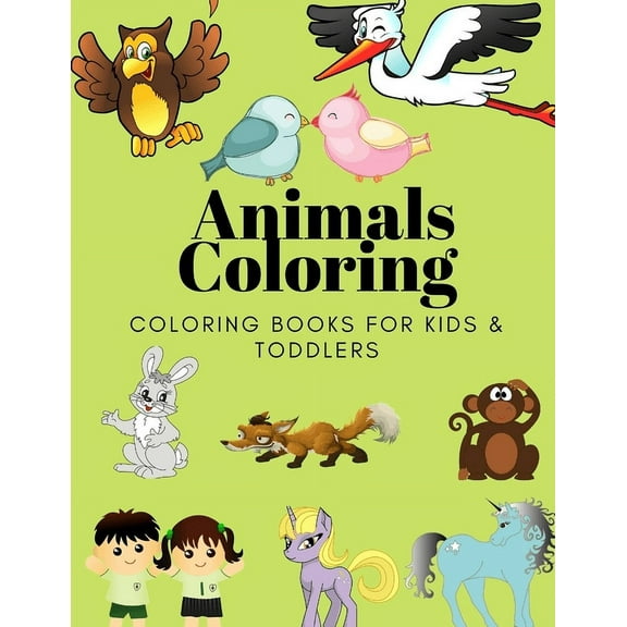 Animals Coloring Coloring Books for Kids & Toddlers: Books for Kids Ages 2-4, 4-8, Boys, Girls