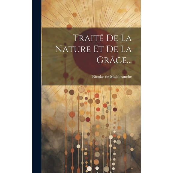 Traité De La Nature Et De La Grâce... (Hardcover)