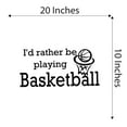 thumbnail image 4 of Boys I'd rather be playing Basketball Active Sports Wall Decal Decoration Basketball Sports Quotes Wall Decals Quote Lasts Years and Easily Removable - Size: 20 In(W) x 10 In(H), 4 of 5