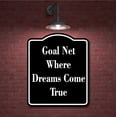 thumbnail image 2 of Goal Net - Where Dreams Come True BLACK Aluminum Composite Sign 8.5''x10'', 2 of 9