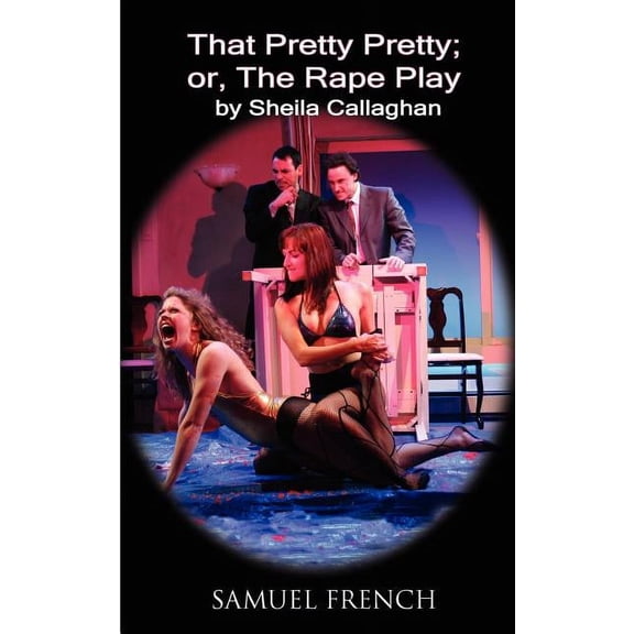 That Pretty Pretty; Or, the Rape Play, (Paperback)