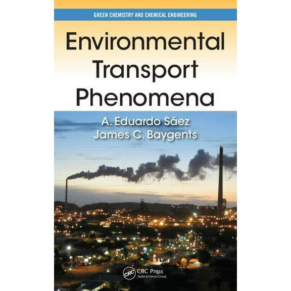 Green Chemistry and Chemical Engineering Environmental Transport Phenomena, (Hardcover)