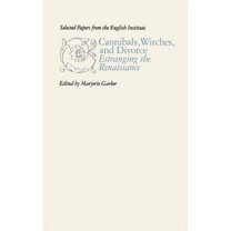 Selected Papers from the English Institu Cannibals, Witches, and Divorce: Estranging the Renaissance, Book 111, (Paperback)