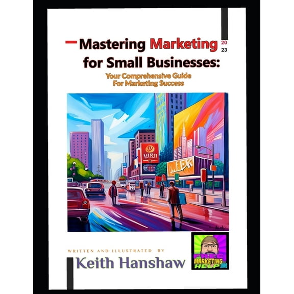 Mastering Marketing for small businesses: Your comprehensive Guide for Marketing Success