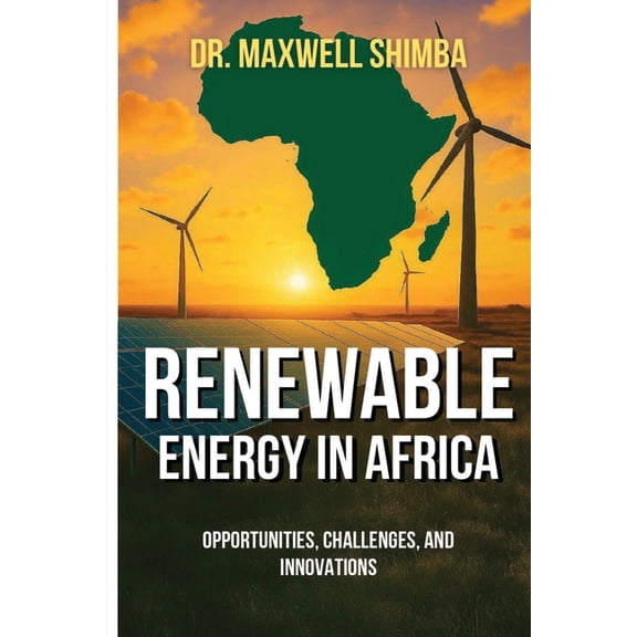 Renewable Energy in Africa: Opportunities, Challenges, and Innovations, (Paperback)