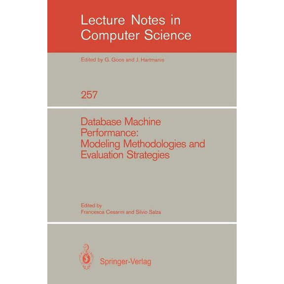 Lecture Notes in Computer Science Database Machine Performance: Modeling Methodologies and Evaluation Strategies, Book 257, (Paperback)
