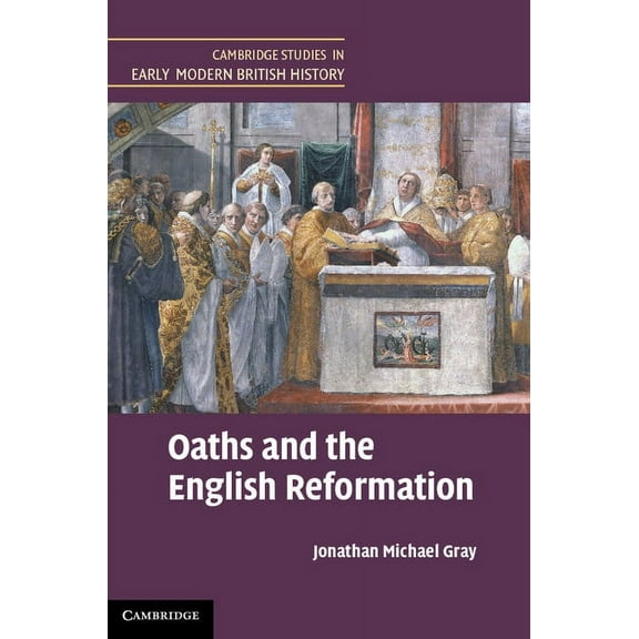 Cambridge Studies in Early Modern Britis Oaths and the English Reformation, (Hardcover)