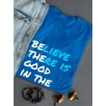 thumbnail image 3 of "Believe There Is Good In The World" White Quote Women T-Shirt, Female Medium, 3 of 4