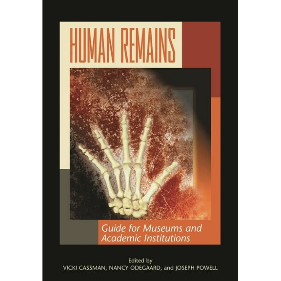 Human Remains: Guide for Museums and Academic Institutions, (Paperback)