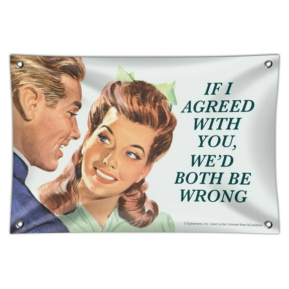 If I Agreed with You We'd Both Be Wrong Funny Humor Home Business Office Sign