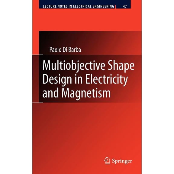 Lecture Notes in Electrical Engineering Multiobjective Shape Design in Electricity and Magnetism, Book 47, (Hardcover)