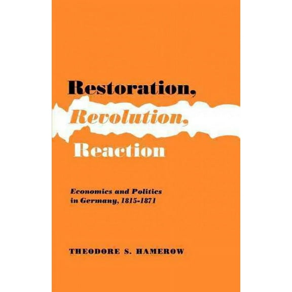 Pre-Owned Restoration, Revolution, Reaction: Economics and Politics in Germany 1815-1871 (Paperback) 0691007551 9780691007557