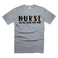 thumbnail image 5 of Nurse I Will Be There For You Shirt Nurse Cute Shirt Nurse Gifts Shirt For Women Wife Mother, 5 of 6