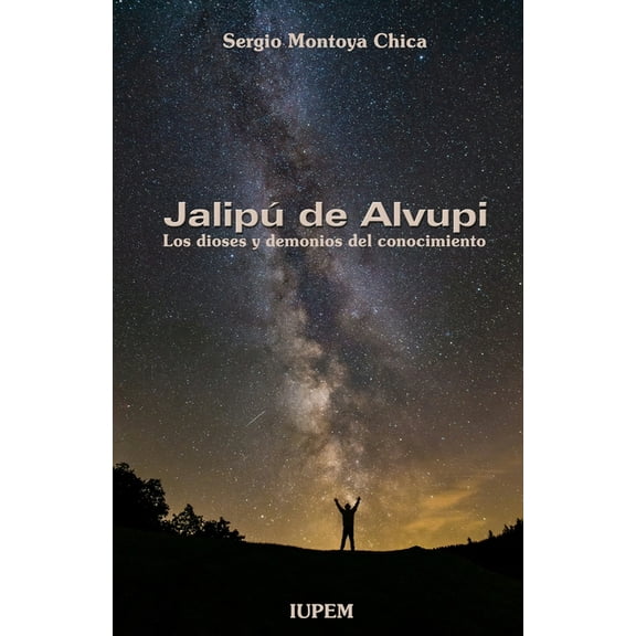 Jalipú de Alvupi : Los Dioses y Demonios del Conocimiento (Paperback)