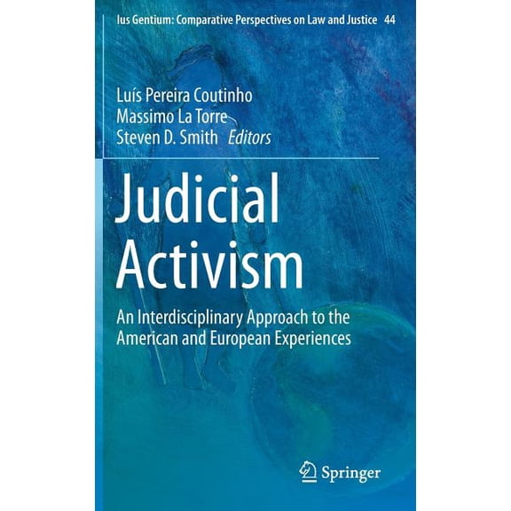 Ius Gentium: Comparative Perspectives on Judicial Activism: An Interdisciplinary Approach to the American and European Experiences, Book 44, (Hardcover)