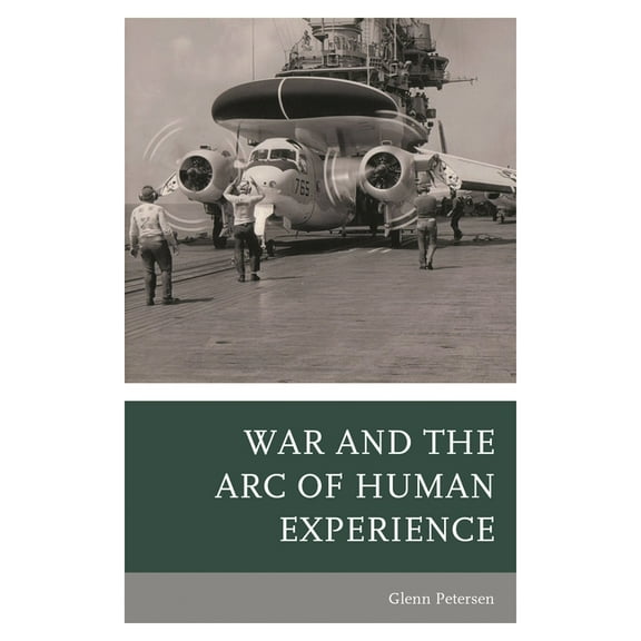 War and the Arc of Human Experience, (Paperback)