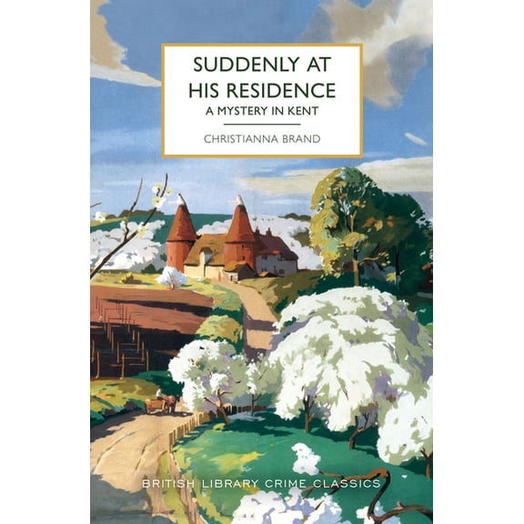British Library Crime Classics Suddenly at His Residence: A Mystery in Kent, (Paperback)