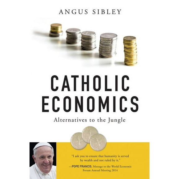 Catholic Economics : Alternatives to the Jungle (Paperback)