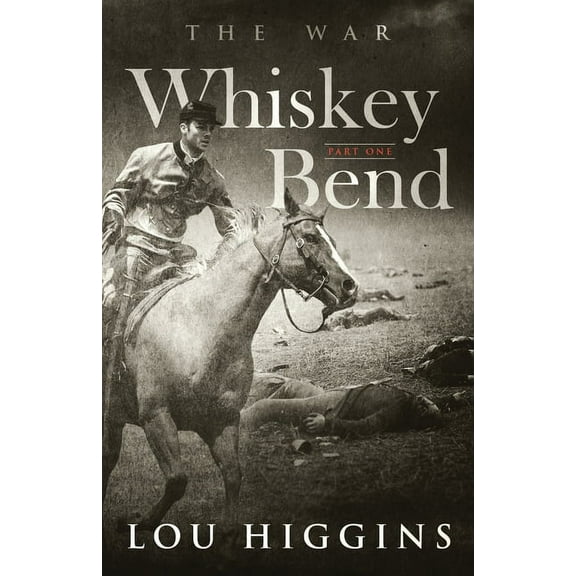 Whiskey Bend: Whiskey Bend Part One: The War (Series #1) (Paperback)