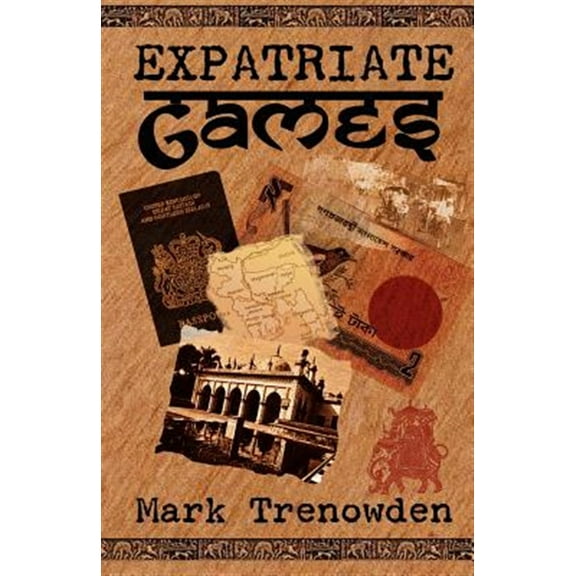 Expatriate Games - 662 days in Bangladesh (Paperback)