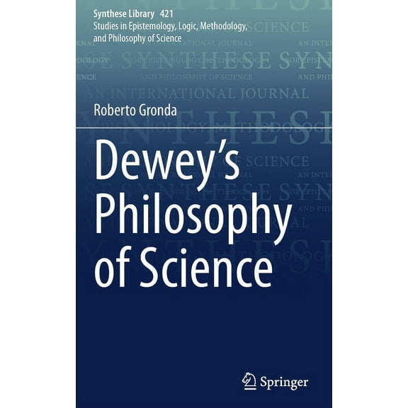 Synthese Library Dewey's Philosophy of Science, Book 421, (Hardcover)