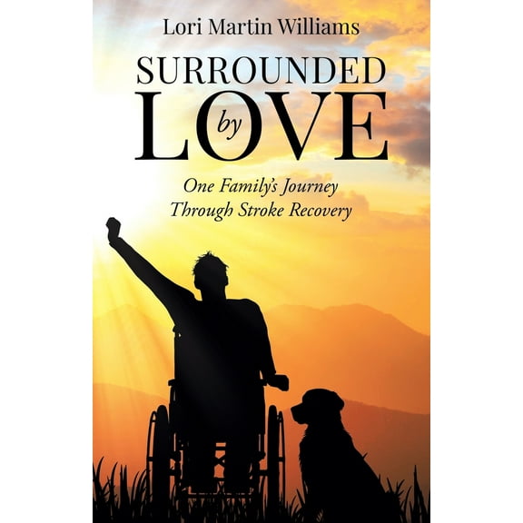 Pre-Owned Surrounded by Love: One Family's Journey Through Stroke Recovery (Paperback) 1961781484 9781961781481