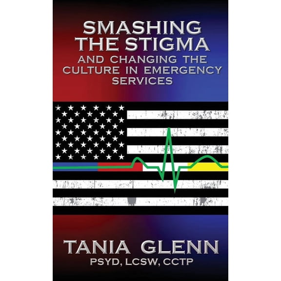 Smashing the Stigma and Changing the Culture in Emergency Services, (Paperback)