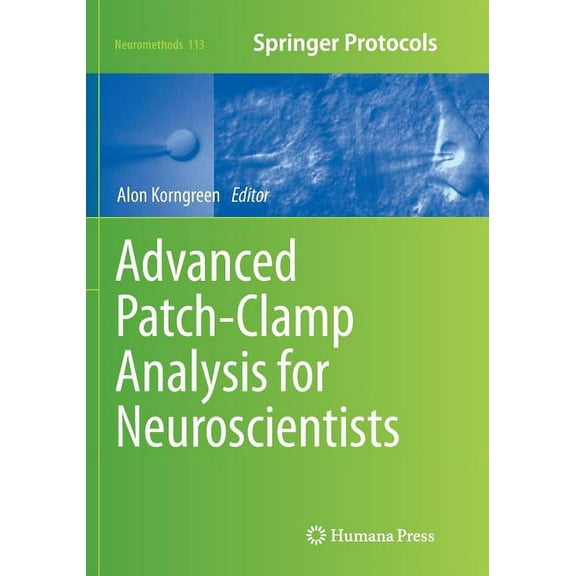 Neuromethods Advanced Patch-Clamp Analysis for Neuroscientists, Book 113, (Paperback)