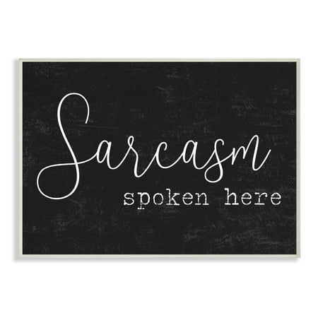 The Stupell Home Decor Collection Sarcasm Spoken Here Black And The Stupell Home Decor Collection Sarcasm Spoken Here Black And White Funny Typography Oversized Wall Plaque Art 12 5 X 0 18