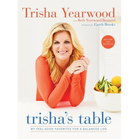 Trisha's Table: My Feel-Good Favorites for a Balanced Life: A Cookbook, (Paperback)