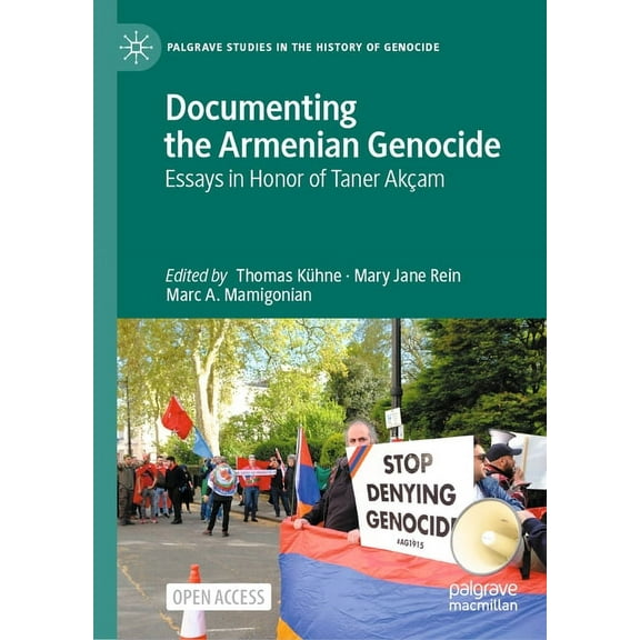 Palgrave Studies in the History of Genoc Documenting the Armenian Genocide: Essays in Honor of Taner Akçam, (Hardcover)