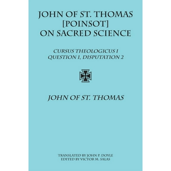 John of St. Thomas [Poinsot] on Sacred Science: Cursus Theologicus I, Question 1, Disputation 2, (Hardcover)