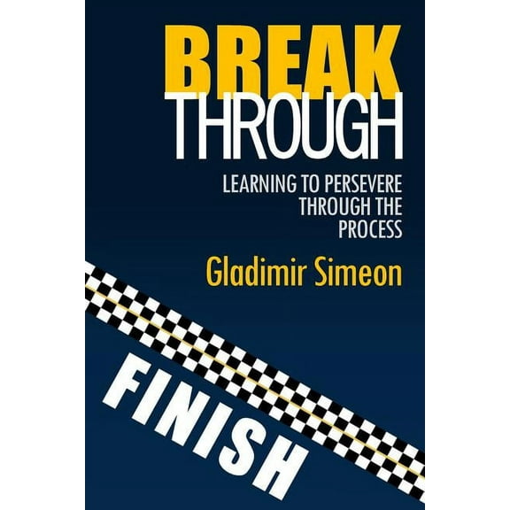 Breakthrough: Learning to Persevere through the Process (Paperback)