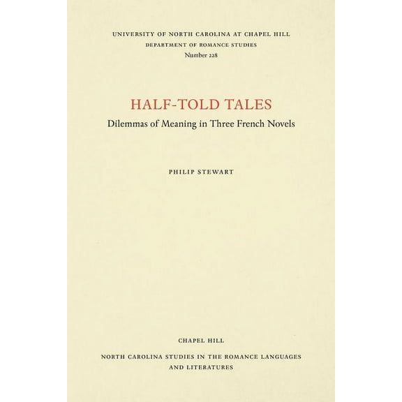 North Carolina Studies in the Romance La Half-Told Tales: Dilemmas of Meaning in Three French Novels, Book 228, (Paperback)