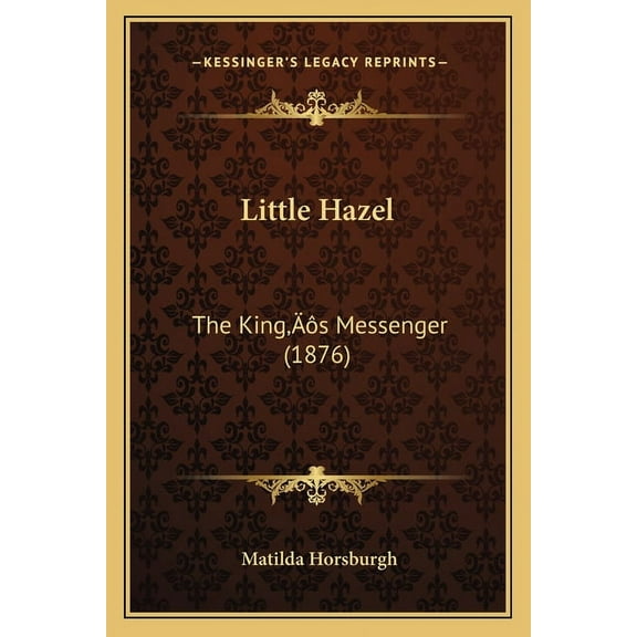 Little Hazel: The King's Messenger (1876), (Paperback)
