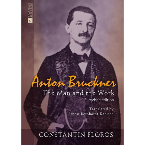 Anton Bruckner: The Man and the Work. 2. revised edition (Hardcover)