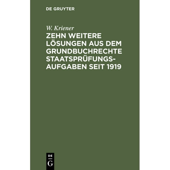 Zehn Weitere LÃ¶sungen Aus Dem Grundbuchrechte StaatsprÃ¼fungs-Aufgaben Seit 1919, (Hardcover)