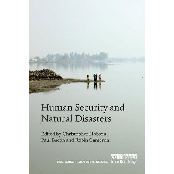 Routledge Humanitarian Studies Human Security and Natural Disasters, (Paperback)