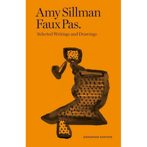 Amy Sillman: Faux Pas: Selected Writings and Drawings, (Paperback)