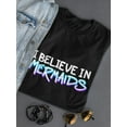 thumbnail image 3 of Cool Quote I Believe In Mermaids T-Shirt Women -Image by Shutterstock, Female Large, 3 of 4