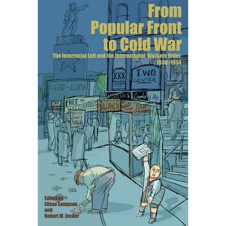 From Popular Front to Cold War: The Interracial Left and the International Workers Order, 1930-1954, (Hardcover)